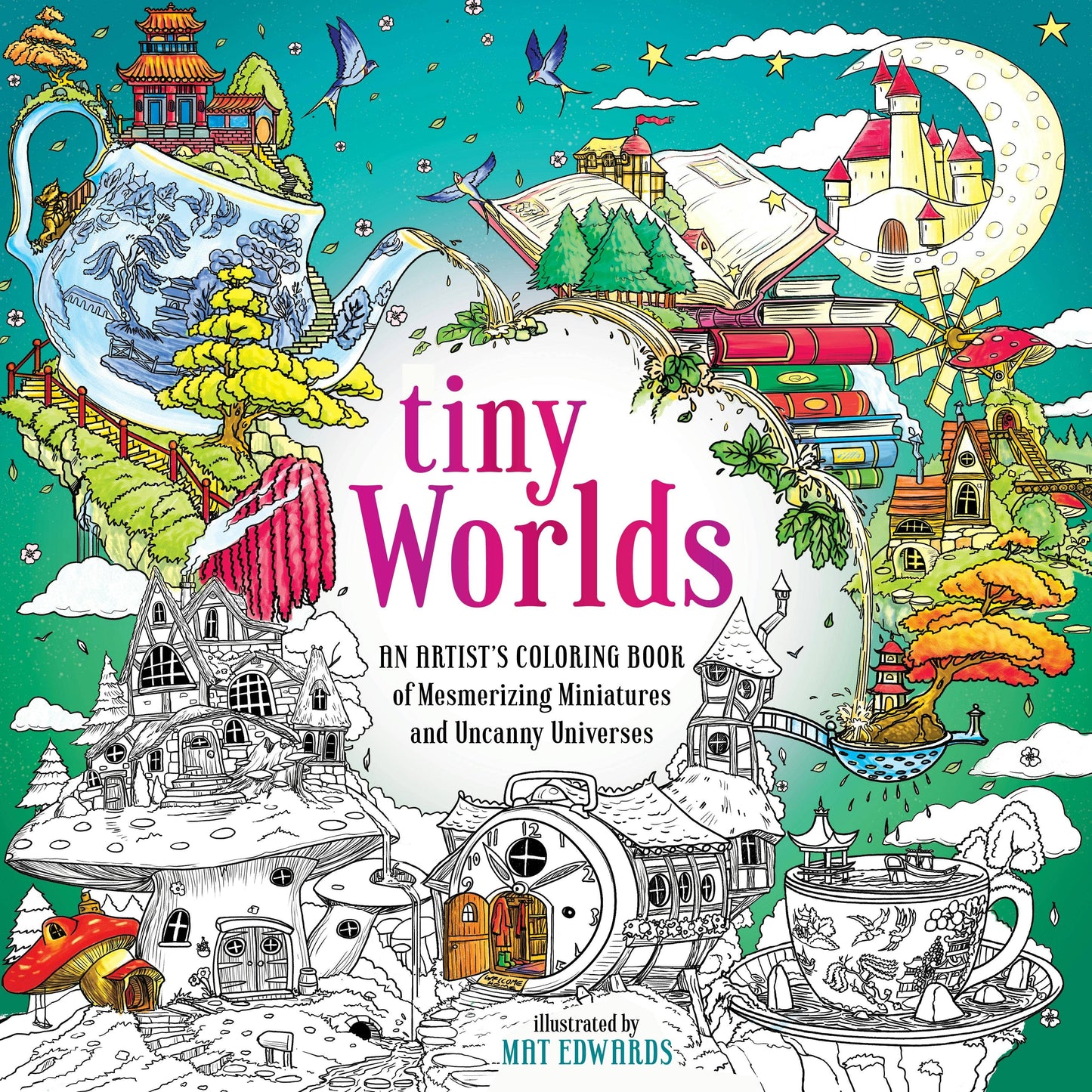 Tiny Worlds: An Artist's Coloring Book Of Miniatures