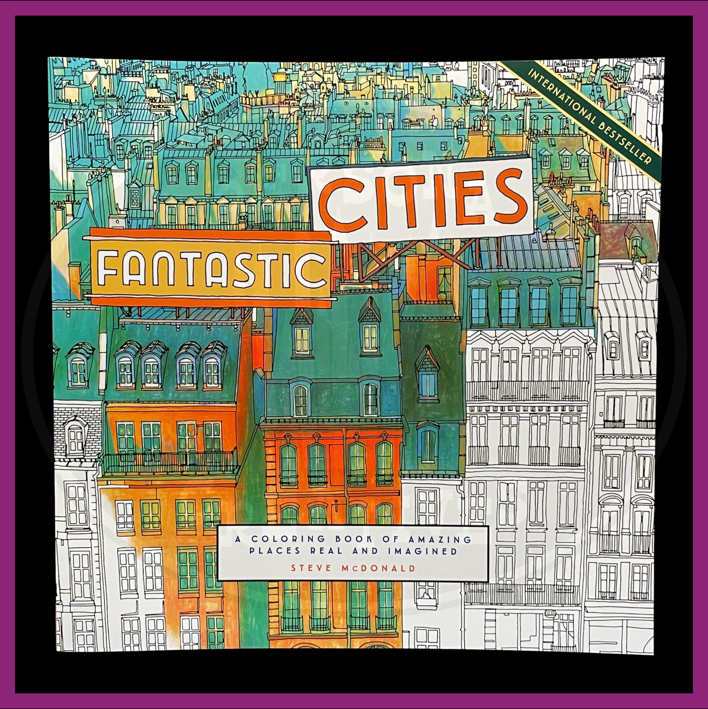 FANTASTIC CITIES: A COLORING BOOK OF AMAZING PLACES REAL AND IMAGINED