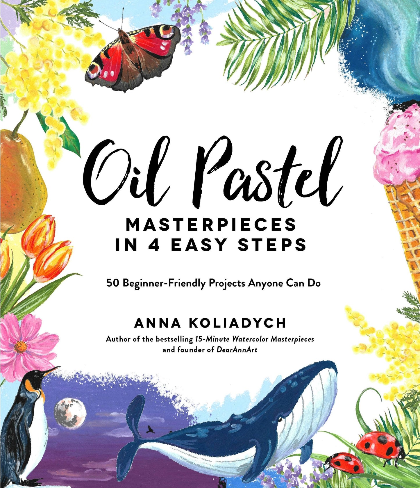 15-Minute Oil Pastel Masterpieces: 50 Beginner Projects