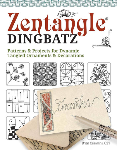 Zentangle Dingbatz - Patterns & Projects for Tangled Decor