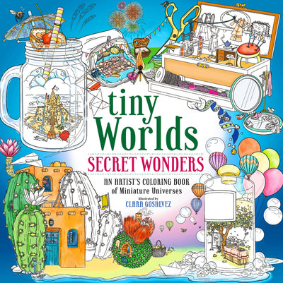 Tiny Worlds: Secret Wonders Artist's Coloring Book